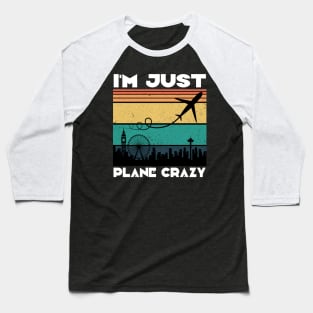 I'm Just Plane Crazy, Funny vintage retro Flying Airplane Pilot gift Baseball T-Shirt